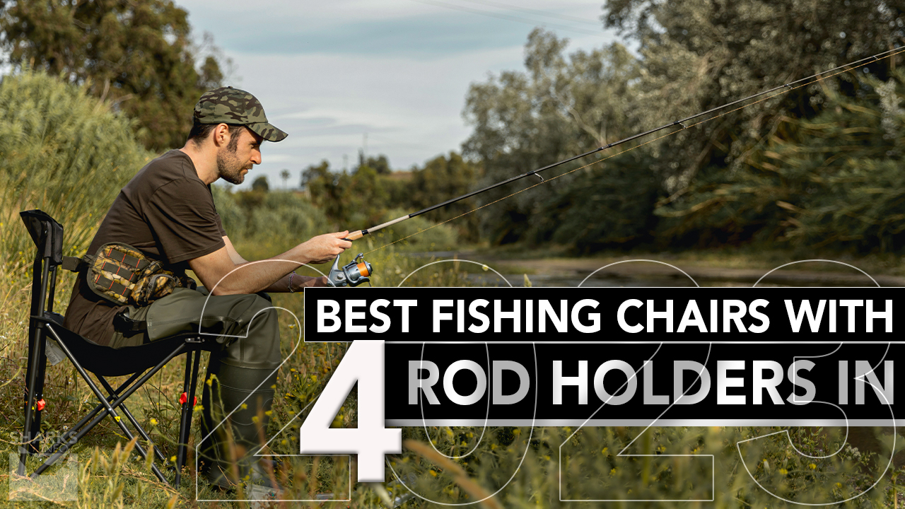 4 Best Fishing Chairs With Rod Holders in 2023